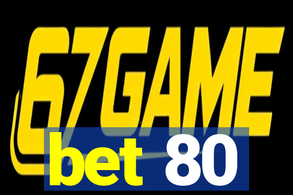 bet 80